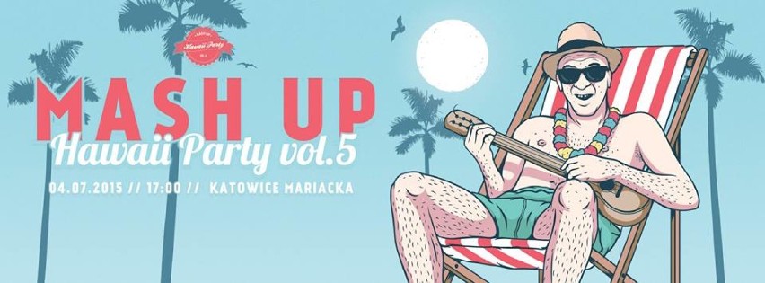 Mash Up Hawaii Party vol.5 w sobotę 4 lipca zmieni centrum...