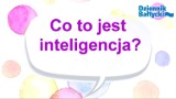 Dzieci wiedzą lepiej: co to jest inteligencja? [wideo]