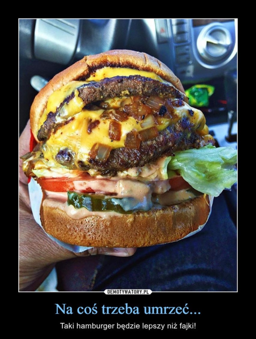 Dzisiaj obchodzimy Światowy Dzień Hamburgera. Skusicie się? (MEMY)