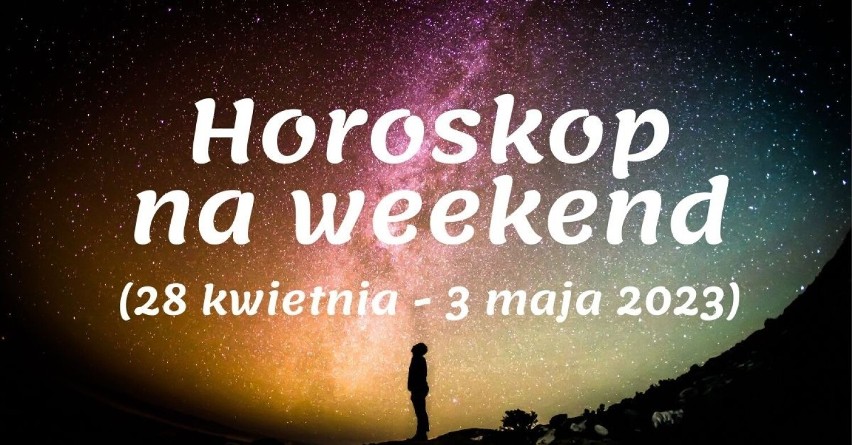 Sprawdź w galerii horoskop na najbliższy długi weekend [ 28...