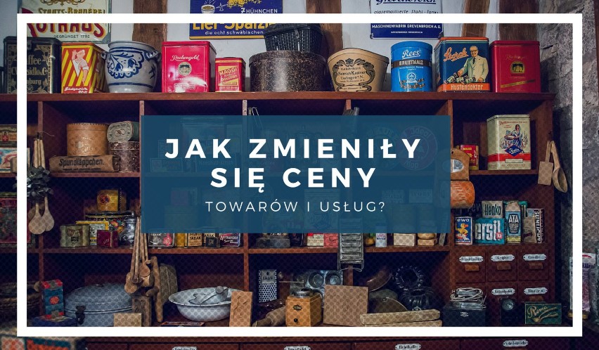 Jak zmieniły się ceny towarów i usług w ciągu ostatnich 8...