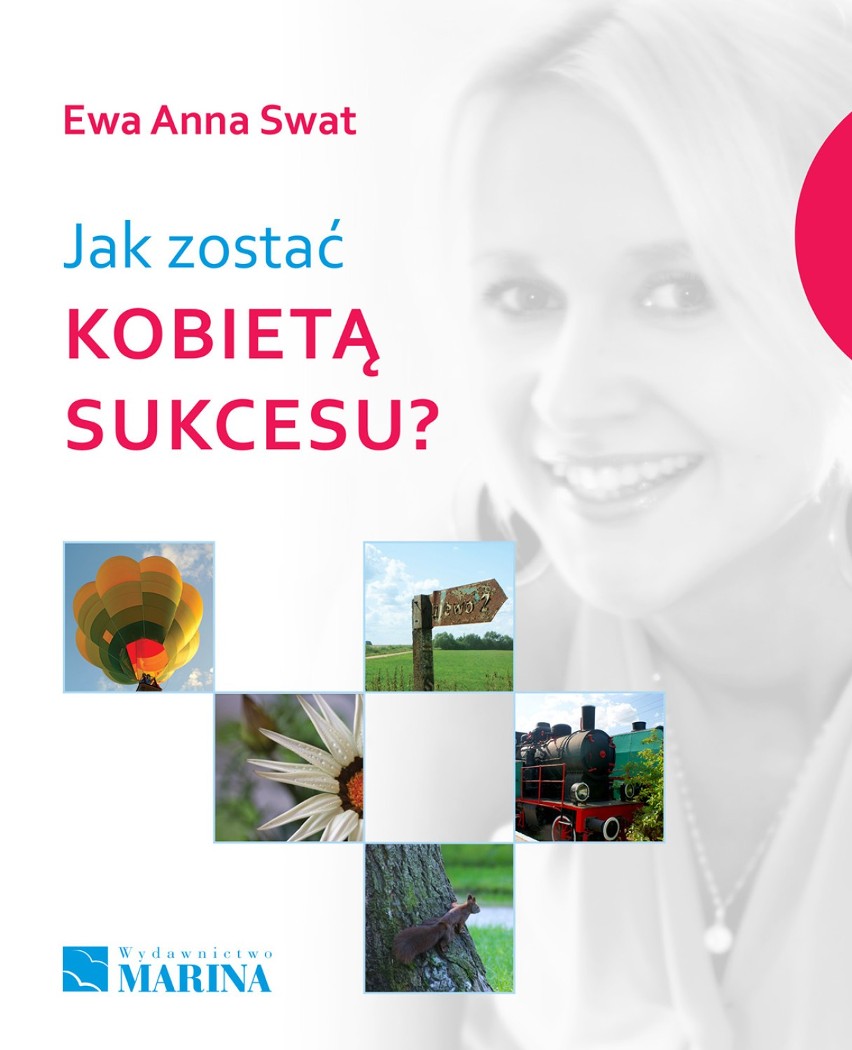 Jak zostać kobietą sukcesu? Książka Ewy Anny Swat - KONKURS!!!