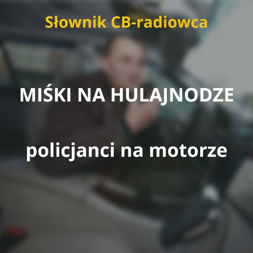 Użytkownicy CB-radia na drodze posługują się specyficznym...