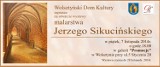 Zaproszenie na wystawę malarstwa Jerzego Sikucińskiego