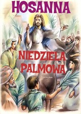 NIedziala Palmowa - ostatnia niedziela przed świętami wielkanocnymi