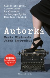 Maria Ulatowska, Jacek Skowroński "Autorka" - wygraj egzemplarz książki [ROZWIĄZANY]