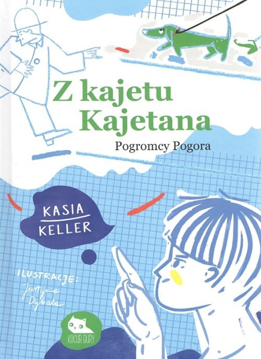 KELLER, Kasia 
ilustracje Justyna Dybala.
Łódź : Wydawnictwo...