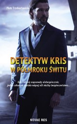 "Detektyw Kris. W półmroku świtu"  - Piotr Trzebuchowski