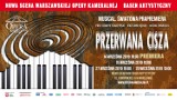 Warszawska Opera Kameralna. „Przerwana cisza” w Basenie Artystycznym