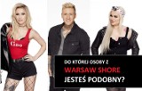 QUIZ. Kim byłbyś w programie Warsaw Shore - Ekipa z Warszawy?