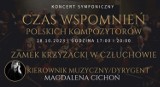 Koncert symfoniczny "Czas wspomnień polskich kompozytorów" na człuchowskim zamku - bilety już są w sprzedaży!
