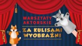 Warsztaty aktorskie dla dzieci. Rzeszowski Dom kultury zaprasza na wydarzenie: " Za kulisami wyobraźni"