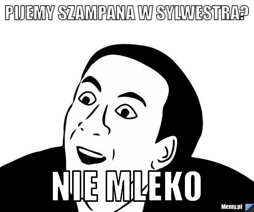 Zobacz memy i demotywatory na Sylwestra i Nowy Rok [ZDJĘCIA]