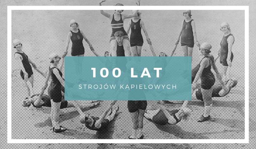 Stroje plażowe kiedyś i dziś - 100 lat kostiumów kąpielowych [GALERIA]