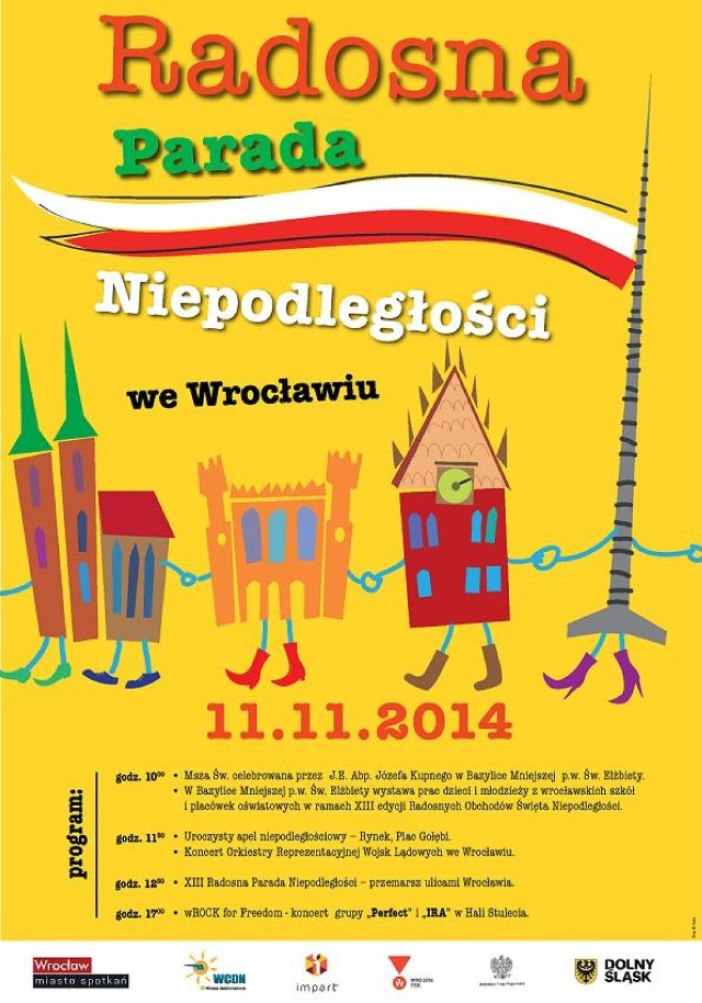 11 listopada - Dzień Niepodległości

RADOSNA PARADA NIEPODLEGŁOŚCI 2014

Tradycyjnie już po raz trzynasty ulicami Wrocławia przejdzie parada, upamiętniająca odzyskanie niepodległości.

Radosna Parada Niepodległości rozpocznie się o godzinie 12.30, a zakończy o 13.30. Na jej czele w bryczce będzie jechał marszałek Piłsudski, a właściwie aktor Stanisław Melski, który wcieli się w postać słynnego wodza. Nie zabraknie także patriotycznych pieśni i powiewających biało - czerwonych flag. 
O godz. 13.30 zaplanowano pokazy w wykonaniu przedstawicieli Szkoły Szabli Polsko-Węgierskiej oraz uczniów i absolwentów Szermierczej Szkoły Sportowej Nr 85 we Wrocławiu. Będzie też wspólne śpiewanie pieśni i salwa honorowa na cześć Święta Niepodległości Bractwa Kurkowego.

Marsz zakończą pokazy w wykonaniu przedstawicieli Szkoły Szabli Polsko-Węgierskiej oraz uczniów i absolwentów Szermierczej Szkoły Sportowej Nr 85 we Wrocławiu. Będzie także salwa honorowa na cześć Święta Niepodległości Bractwa Kurkowego.

Trasa Radosnej Parady Niepodległości: Rynek – Plac Solny – ul. Ruska- ul. K.Wielkiego – pl. Dominikański – ul. Wita Stwosza – Rynek