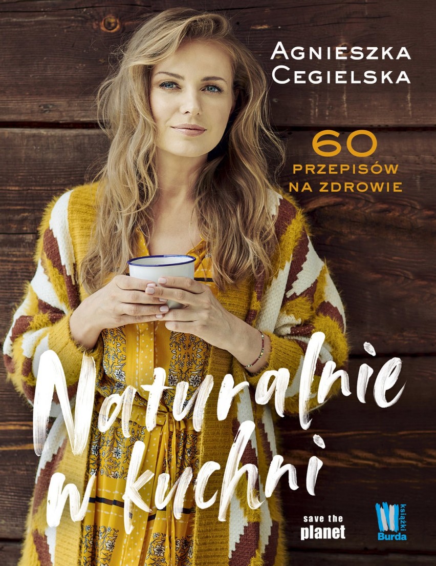 Naturalnie w kuchni. 60 przepisów na zdrowie - Agnieszka...