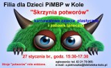 Filia dla Dzieci PiMBP w Kole zaprasza na "Skrzynię potworów"