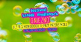 Festiwal baniek mydlanych w Gnieźnie. Nie zabraknie atrakcji towarzyszących   