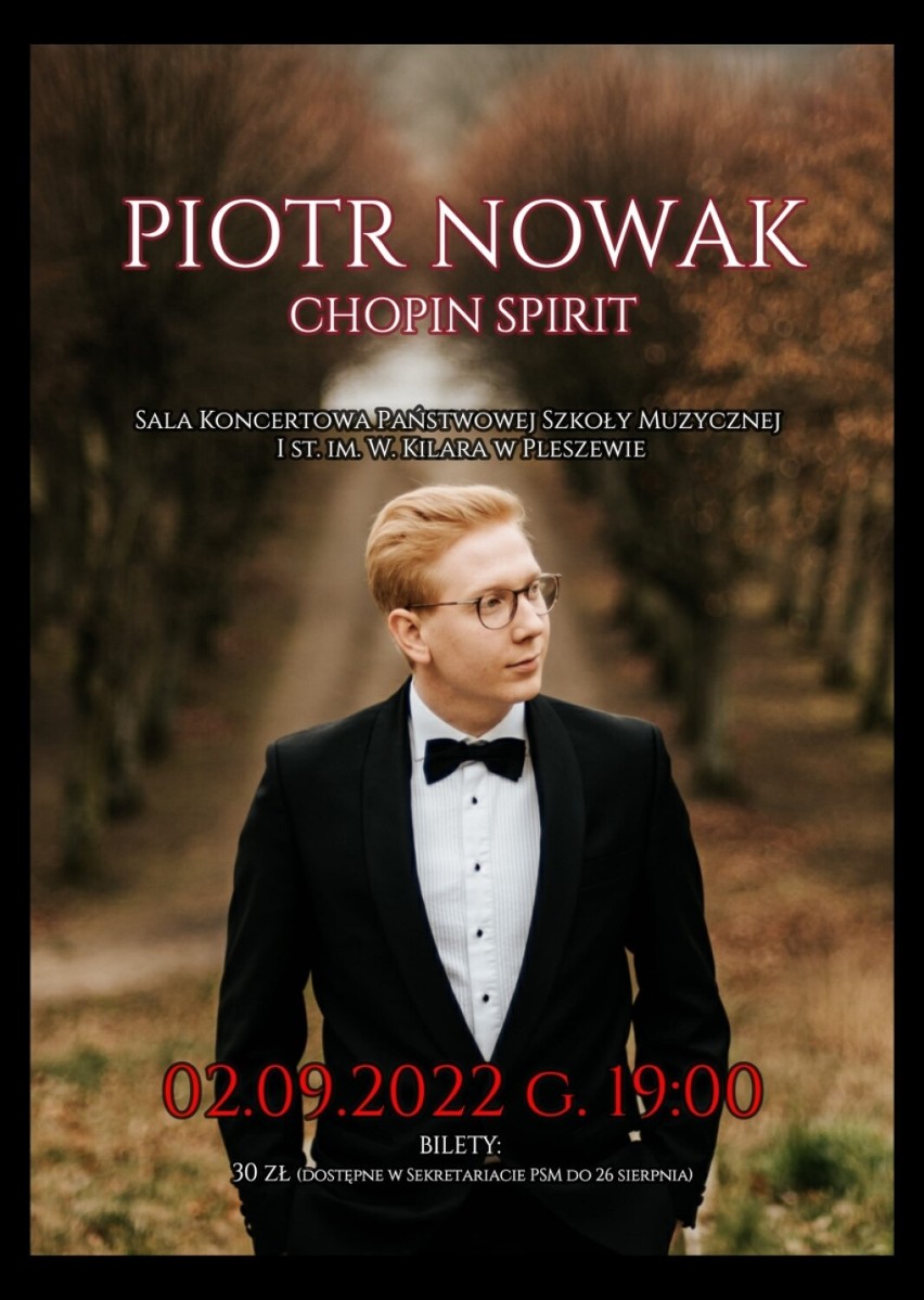 2 września 2022 roku Państwowa Szkoła Muzyczna I stopnia im. Wojciecha Kilara w Pleszewie zaprasza na koncert Piotra Nowaka "Chopin Spirit"