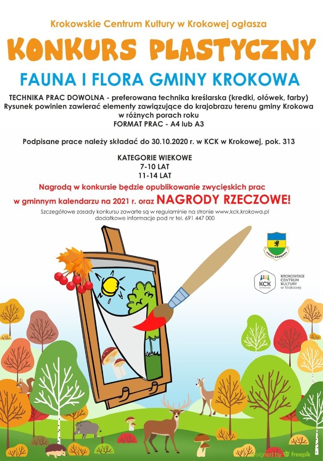 Krokowskie Centrum Kultury w Krokowej ogłasza konkurs plastyczny „Fauna i Flora Gminy Krokowa”.
Technika prac dowolna - preferowana technika kreślarska (kredki, ołówek, farby). Rysunek powinien zawierać elementy zawiązujące do krajobrazu terenu gminy Krokowa w różnych porach roku. Format prac - A4 lub A3
Podpisane prace należy składać do 30.10.2020 r. w KCK w Krokowej, pok. 313
Kategorie wiekowe:
7-10 lat
11-14 lat
Nagrodą w konkursie będzie opublikowanie zwycięskich prac w gminnym kalendarzu na 2021 r. oraz Cenne nagrody rzeczowe!
Szczegółowe zasady konkursu zawarte są w regulaminie na stronie www.kck.krokowa.pl dodatkowe informacje pod nr tel. 691 447 000