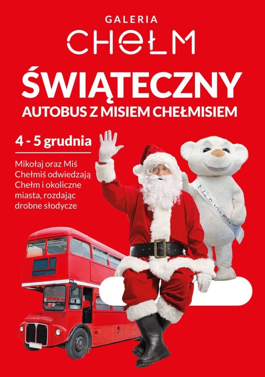 Świąteczny autobus Galerii Chełm odwiedzi okoliczne miejscowości, a św. Mikołaj z misiem Chełmisiem rozda prezenty