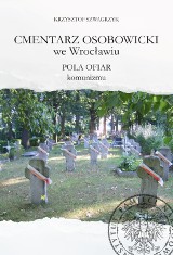 Zapraszamy na promocję książki „Cmentarz Osobowicki we Wrocławiu. Pola ofiar komunizmu” (SZCZEGÓŁY)