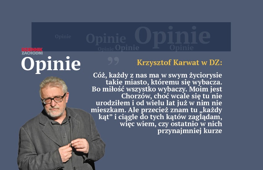 Krzysztof Karwat: Laurka dla Chorzowa na 150-lecie FELIETON
