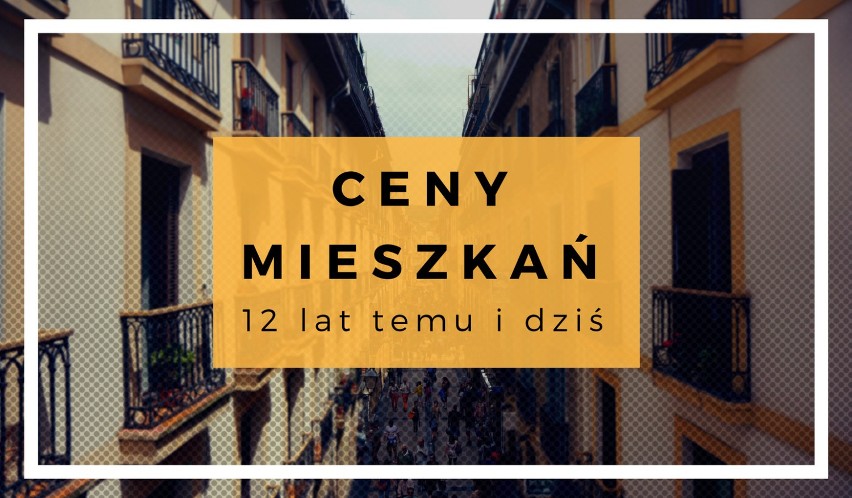 Ceny mieszkań przyprawiają dziś o zawrót głowy. Mieszkania...