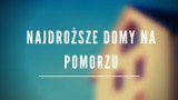 Najdroższe domy na Pomorzu. Ile kosztują pomorskie rezydencje?