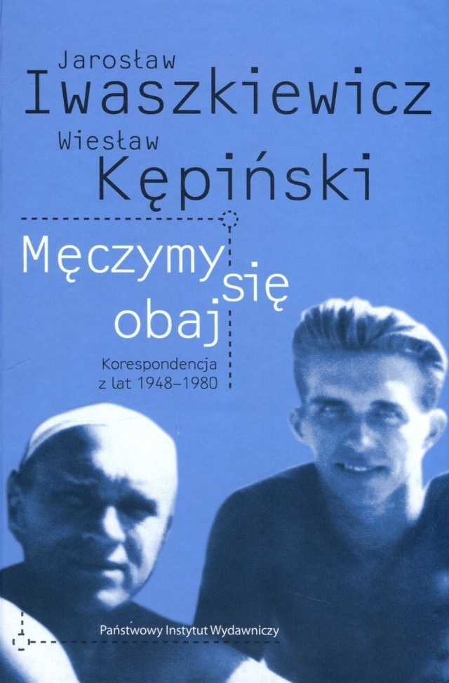 Jarosław Iwaszkiewicz/Wiesław Kępiński, Męczymy się obaj. Korespondencja z lat 1948-1980, opracowali Agnieszka i Robert Papiescy, wydanie pierwsze, oprawa twarda, ilustracje czarno-białe, Państwowy Instytut Wydawniczy, Warszawa 2014