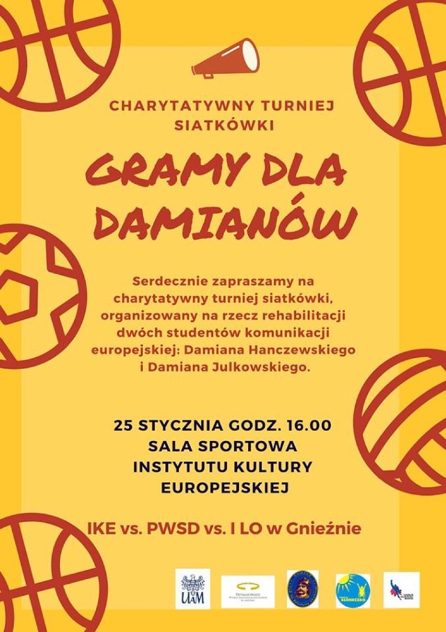 Serdecznie zapraszamy do udziału w charytatywnym turnieju siatkówki, organizowanym na rzecz rehabilitacji dwóch studentów komunikacji europejskiej: Damiana Hanczewskiego i Damiana Julkowskiego, który odbędzie się 25 stycznia o godz. 16.00 w Sali sportowej Instytutu Kultury Europejskiejn UAM w Gieźnie. 

W turnieju wezmą udział studenci oraz pracownicy IKE, a także studenci Prymasowskiego Wyższego Seminarium Duchownego w Gnieźnie i reprezentacja I Liceum Ogólnokształcącego im. Bolesława Chrobrego w Gnieźnie.