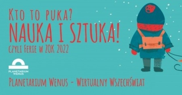 Centrum Przyrodnicze, Planetarium Wenus, Pałac w Starym Kisielinie oraz ZOK w Hydro(za)gadce, zapraszają na warsztaty w czasie ferii 2022.