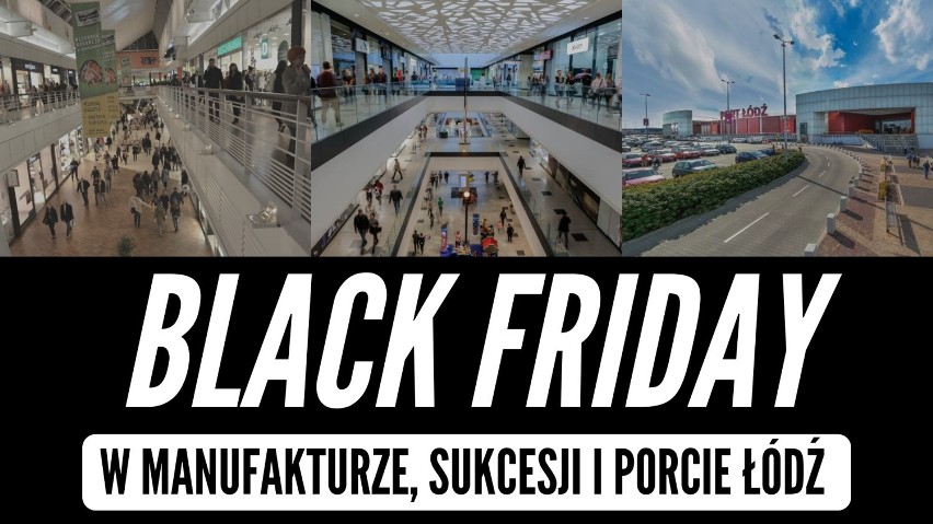 BLACK FRIDAY 2018 w Łodzi: Manufaktura, Sukcesja i Port...