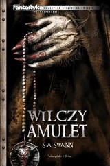 S.A.Swann: Wilczy Amulet. Drugi rozdział niezwykłej przygody