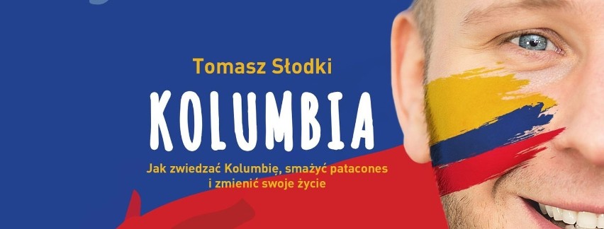 Tomasz Słodki, autor książki „Kolumbia. Jak zwiedzać...