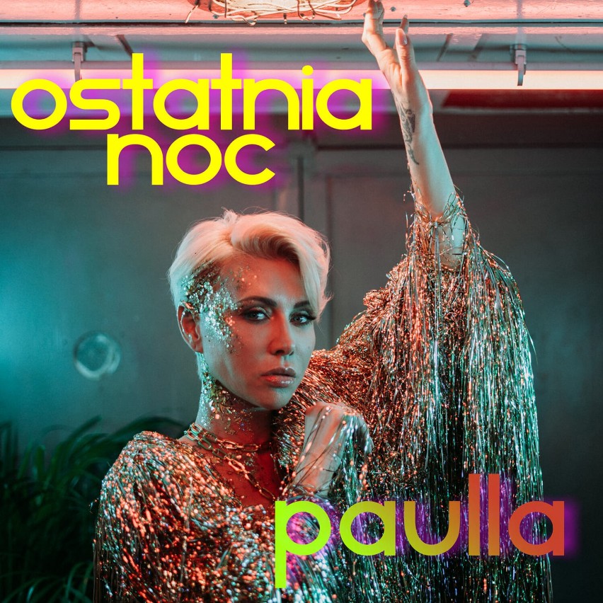 Paulla zaskakuje nowym singlem. "Ostatnia Noc" elektryzuje nowoczesnym brzmieniem na najwyższym światowym poziomie