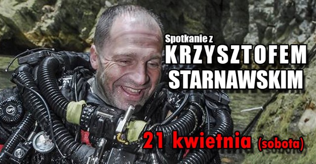 W sobotę, 21 kwietnia w sali widowiskowej GOK Przytoczna odbędzie się spotkanie z Krzysztofem Starnawskim - płetwonurkiem specjalizującym się w nurkowaniu w jaskiniach oraz nurkowaniu pod lodem.