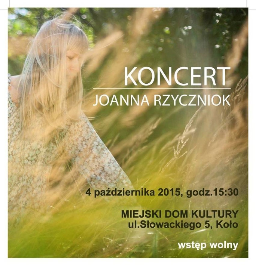 Joanna Rzyczniok. Koncert w Kole
4 października 2015r.
MDK w...