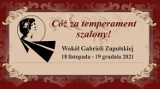 Festiwal Cóż za temperament szalony! – wokół Gabrieli Zapolskiej 