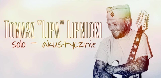 Nowy Dwór Gdański. W piątek, 22 stycznia w nowodworskim klubie muzycznym Sofa odbędzie się akustyczny koncert Tomasza “Lipy” Lipnickiego - wokalisty Illusion oraz Lipali.