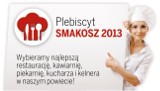 ZOBACZ WYNIKI Smakosz 2013. Pow. kościerski. Kucharze, kelnerzy, restauracje, cukiernie i piekarnie
