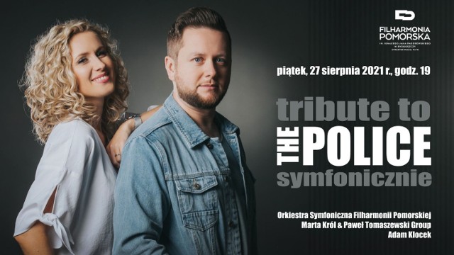 Marta Król oraz Paweł Tomaszewski  przed bydgoską publicznością odkrywają na nowo wyjątkowość utworów legendarnego zespołu The Police. Koncert 27 sierpnia 2021 r. w Filharmonii Pomorskiej