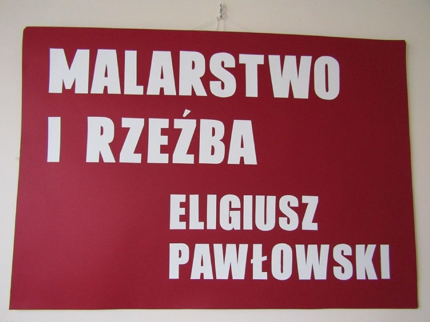 Wernisaż rzeźby i malarstwa Eligiusza Pawłowskiego