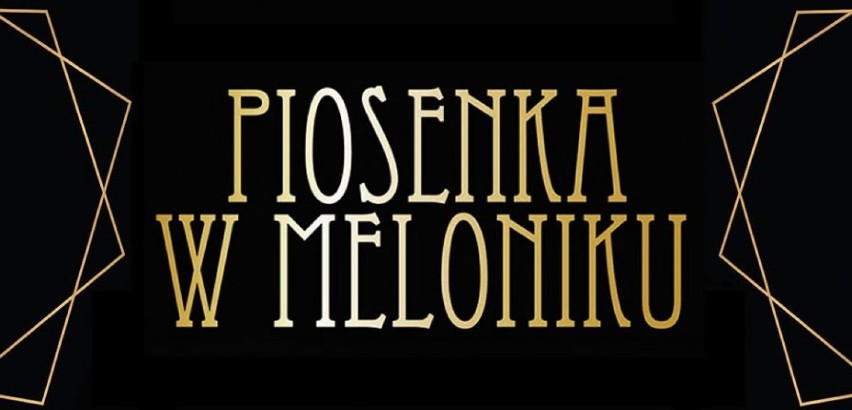Koncert Galowy "Piosenka w Meloniku" również zostaje...