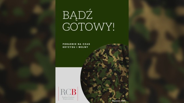 Bądź gotowy – poradnik na czas kryzysu. Rządowe Centrum Bezpieczeństwa przygotowuje Polaków do wojny
