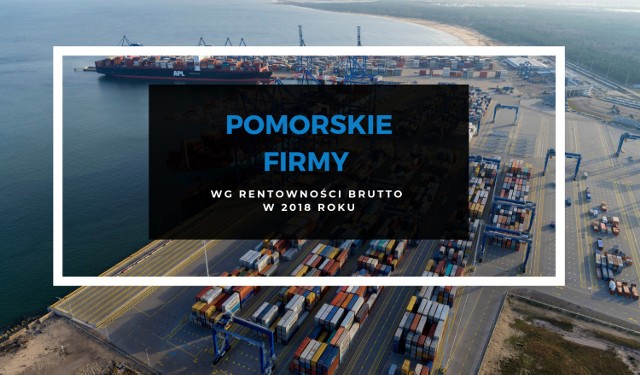 TOP 100 POMORSKICH FIRM. Przedsiębiorstwa z Pomorza pod względem rentowności brutto