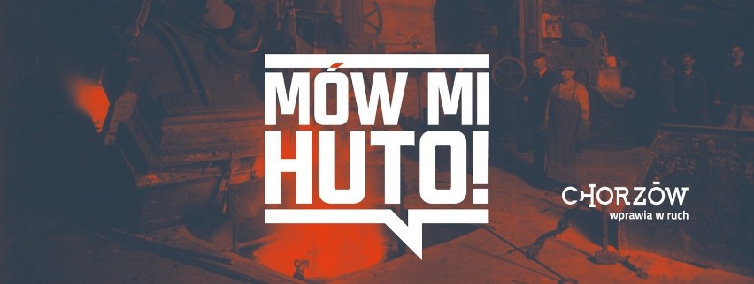 „Mów mi huto”! Byli hutnicy mogą zostać bohaterami wystawy stałej w Muzeum Hutnictwa w Chorzowie