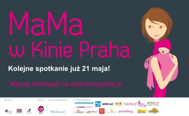 21 maja w kinie Praha odbędzie się kolejne spotkanie z cyklu ,MaMa w Kinie Praha'.