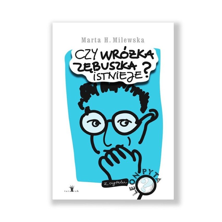 2.  Marta H. Milewska, Czy Wróżka Zębuszka istnienie?, wyd....