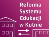 Reforma systemu edukacji w Kutnie. Projekt nowych obwodów szkół